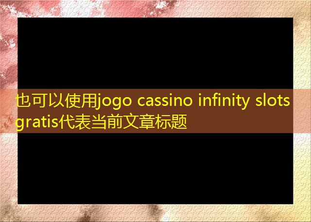 jogo cassino infinity slots gratis
