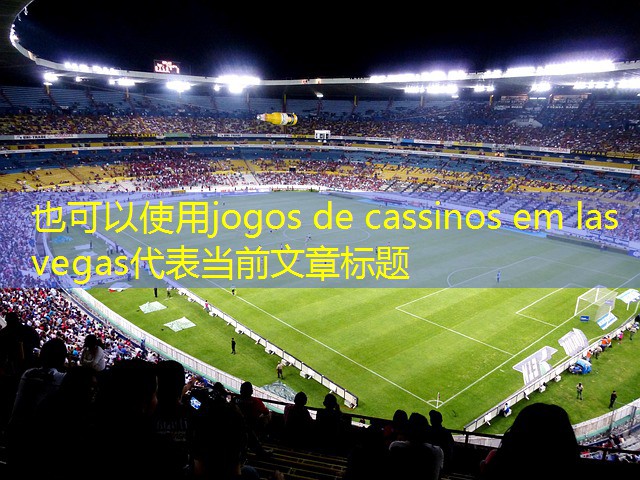 jogos de cassinos em las vegas jogos de cassinos em las vegas