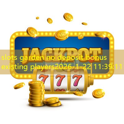 slots garden no deposit bonus existing players